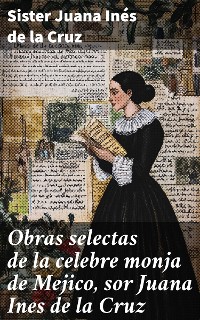 Cover Obras selectas de la celebre monja de Mejico, sor Juana Ines de la Cruz