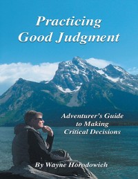 Cover Practicing Good Judgment: Adventurer's Guide to Making Critical Decisions
