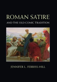 Cover Roman Satire and the Old Comic Tradition