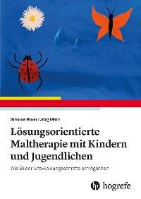 Cover Lösungsorientierte Maltherapie mit Kindern und Jugendlichen