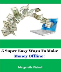 Cover 5 Super Easy Ways To Make money offline