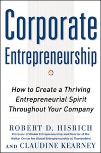 Cover Corporate Entrepreneurship: How to Create a Thriving Entrepreneurial Spirit Throughout Your Company