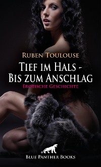 Cover Tief im Hals - Bis zum Anschlag | Erotische Geschichte