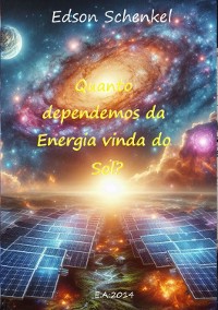 Cover Quanto Dependemos Da Energia Vinda Do Sol?