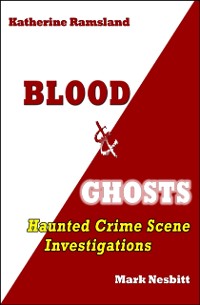 Cover Blood & Ghosts: Haunted Crime Scene Investigations