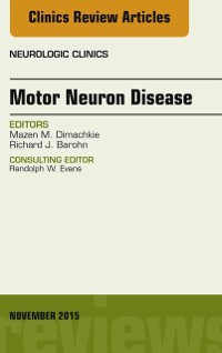 Cover Motor Neuron Disease, An Issue of Neurologic Clinics