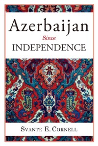 Cover Azerbaijan Since Independence