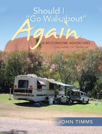 Cover “Should I Go Walkabout” Again (A Motorhome Adventure)