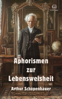 Cover Arthur Schopenhauer: Aphorismen zur Lebensweisheit (Novelaris Klassik)