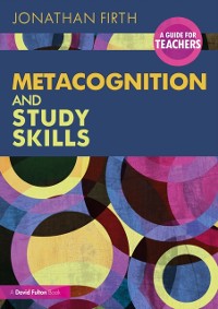 Cover Metacognition and Study Skills: A Guide for Teachers