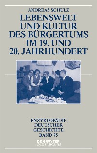 Cover Lebenswelt und Kultur des Bürgertums im 19. und 20. Jahrhundert