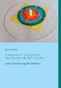 Cover Irrwege und theologische Sackgassen der kath. Kirche
