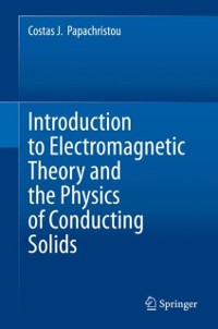 Cover Introduction to Electromagnetic Theory and the Physics of Conducting Solids