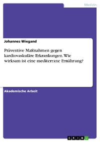 Cover Präventive Maßnahmen gegen kardiovaskuläre Erkrankungen. Wie wirksam ist eine mediterrane Ernährung?