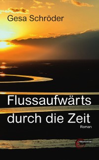 Cover Flussaufwärts durch die Zeit