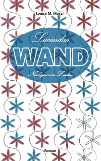 Cover Lucindas Wand - Neubeginn in London