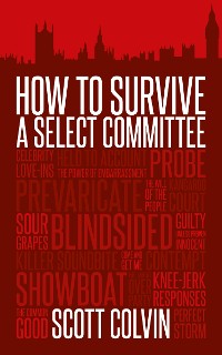 Cover How to Survive a Select Committee