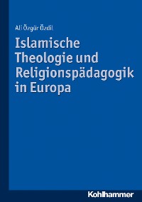 Cover Islamische Theologie und Religionspädagogik in Europa