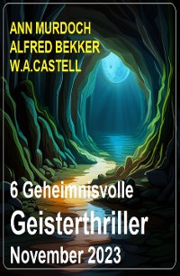 Cover 6 Geheimnisvolle Geisterthriller November 2023
