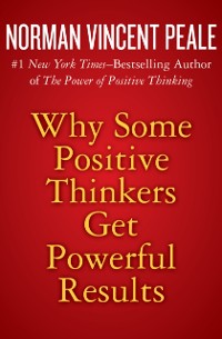 Cover Why Some Positive Thinkers Get Powerful Results