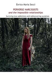 Cover Perverse Narcissists and the Impossible Relationships - Surviving love addictions and rediscovering ourselves