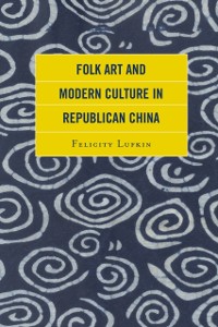 Cover Folk Art and Modern Culture in Republican China