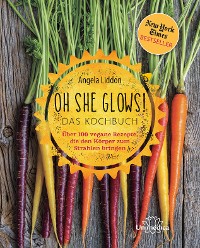 Cover Oh She Glows! Das Kochbuch