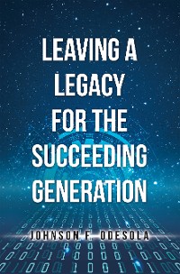 Cover Leaving a Legacy for the Succeeding Generation
