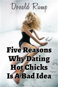 Cover Five Reasons Why Dating Hot Chicks Is A Bad Idea