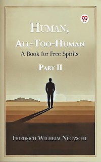 Cover Human, All-Too-Human A Book for Free Spirits Part II