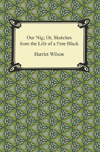 Cover Our Nig; Or, Sketches from the Life of a Free Black