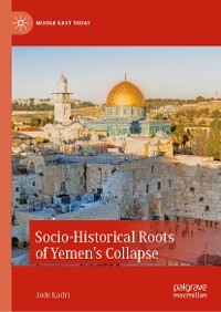 Cover Socio-Historical Roots of Yemen’s Collapse