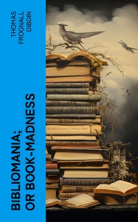 Cover Bibliomania; or Book-Madness