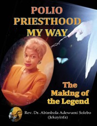 Cover Polio Priesthood My Way: The Making of the Legend