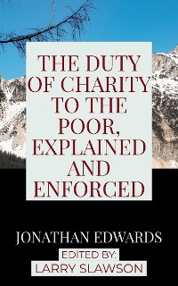 Cover The Duty of Charity to the Poor, Explained and Enforced
