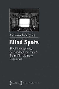 Cover Blind Spots - eine Filmgeschichte der Blindheit vom frühen Stummfilm bis in die Gegenwart