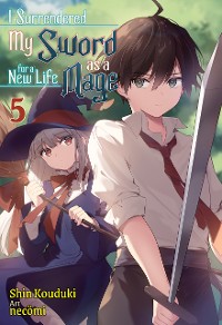 Cover I Surrendered My Sword for a New Life as a Mage: Volume 5