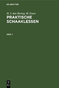 Cover H. J. den Hertog; M. Euwe: Praktische Schaaklessen. Deel 1