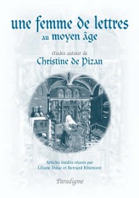 Cover Une femme de lettres au Moyen Âge. Études autour de Christine de Pizan