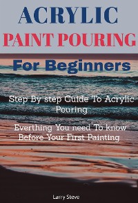 Cover Acrylic Paint Pouring For Beginners