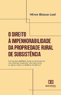 Cover O Direito à Impenhorabilidade da Propriedade Rural de Subsistência