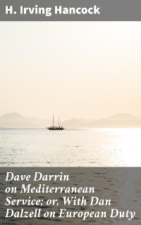 Cover Dave Darrin on Mediterranean Service; or, With Dan Dalzell on European Duty