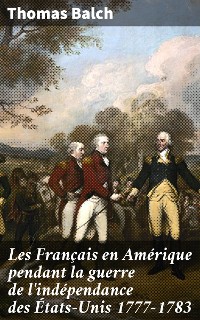 Cover Les Français en Amérique pendant la guerre de l'indépendance des États-Unis 1777-1783