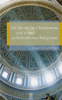 Cover Die Mystik im Christentum und in den nichtchristlichen Religionen