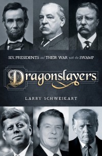 Cover Dragonslayers: Six Presidents and Their War with the Swamp