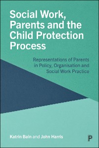 Cover Social Work, Parents and the Child Protection Process