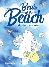 Cover Bear at the Beach and Other Adventures