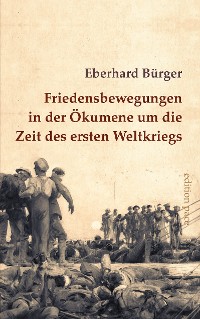 Cover Friedensbewegungen in der Ökumene um die Zeit des ersten Weltkriegs