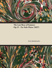 Cover The Last Rose of Summer Op.15 - For Solo Piano (1827)