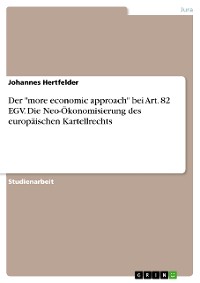 Cover Der "more economic approach" bei Art. 82 EGV. Die Neo-Ökonomisierung des europäischen Kartellrechts